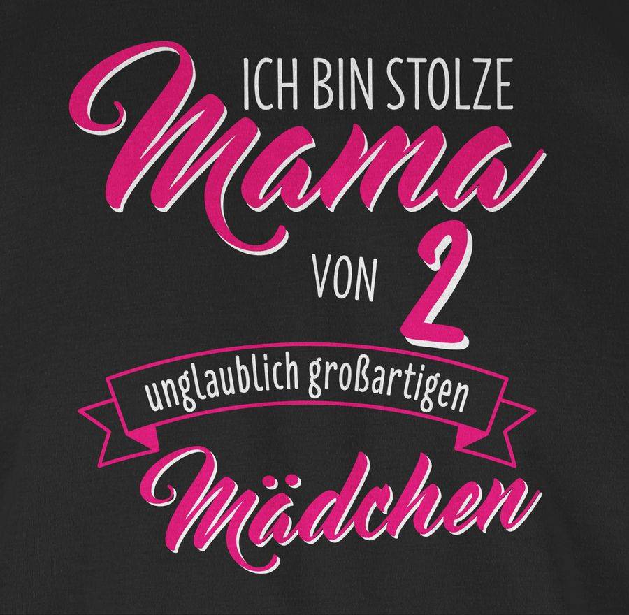 Shirtracer Ich Bin Stolze Mama Von 2 Unglaublich Großartigen Mädchen Shirts & Mehr Shirtracer