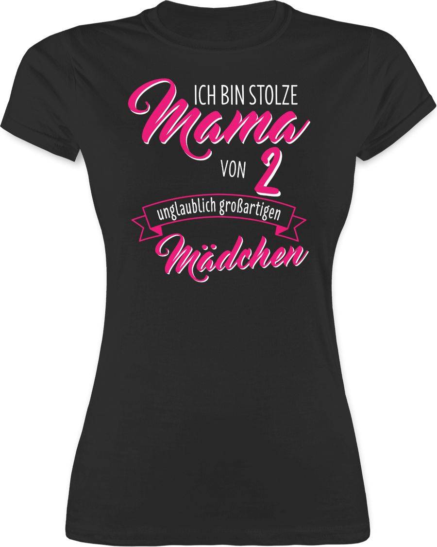 Shirtracer Ich bin stolze Mama von 2 unglaublich großartigen Mädchen Shirts & Mehr Shirtracer