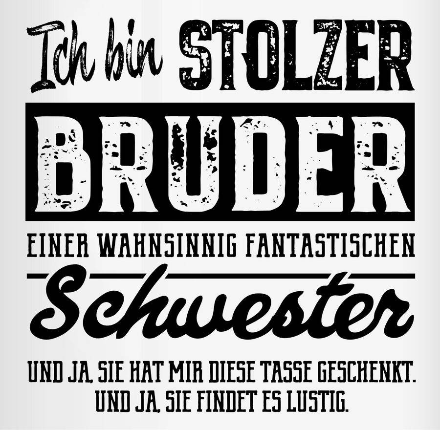Shirtracer Ich Bin Stolzer Bruder Einer Wahnsinnig Fantastischen Schwester - Schwarz - Tass Shirtracer