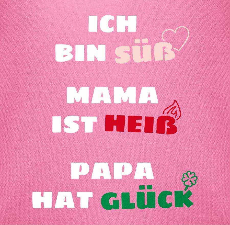 Shirtracer Ich Bin Süß Mama Ist Heiß Papa Hat Glück Shirts & Mehr Shirtracer