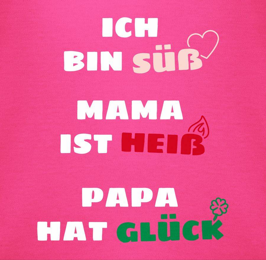 Shirtracer Ich Bin Süß Mama Ist Heiß Papa Hat Glück Shirts & Mehr Shirtracer