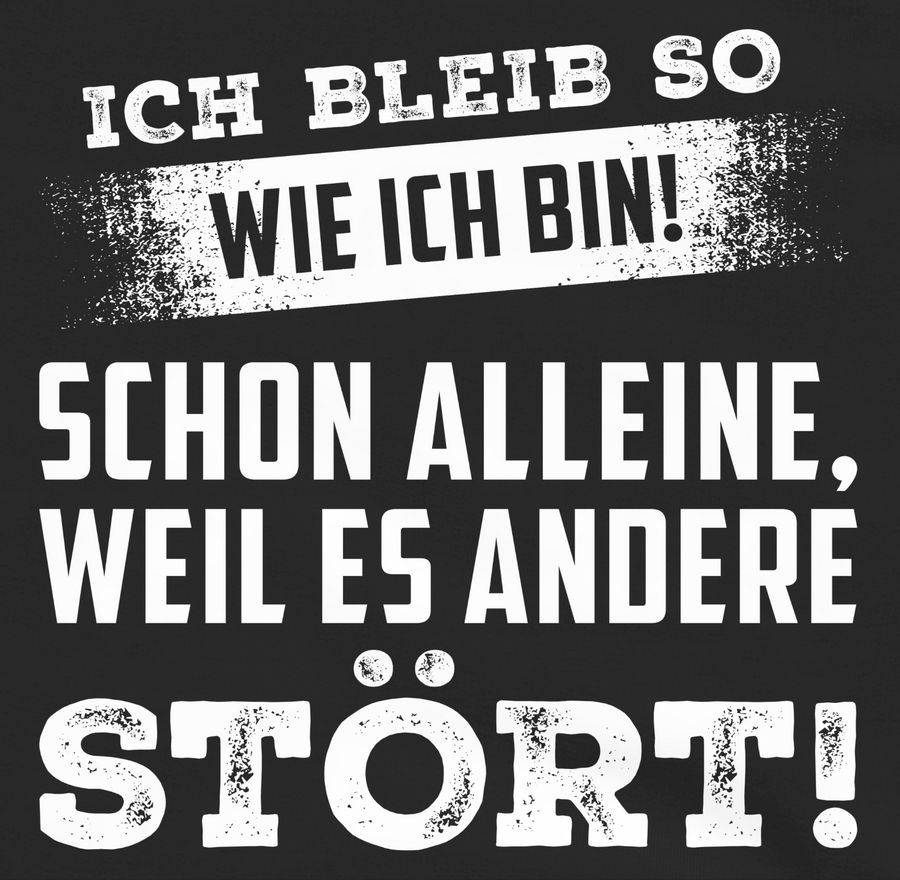 Shirtracer Ich Bleib So Wie Ich Bin - Lustige Sprüche Sarkasmus Shirts & Mehr Shirtracer