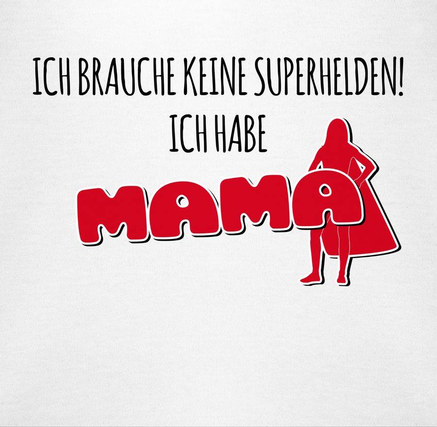 Shirtracer Ich Brauche Keine Superhelden! Ich Habe Mama Shirts & Mehr Shirtracer