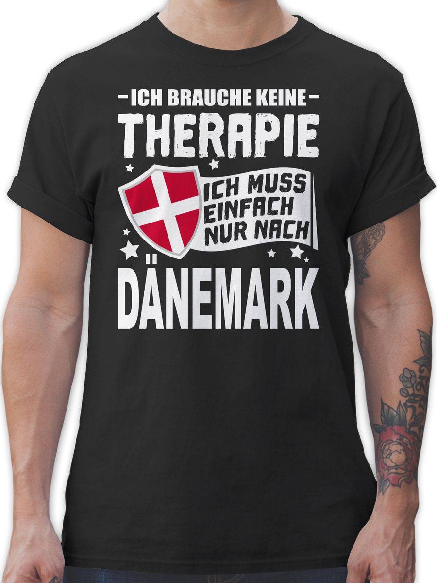 Shirtracer Ich brauche keine Therapie Ich muss einfach nur nach Dänemark - weiß: T-Shirt Gy Shirtracer