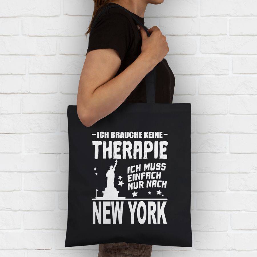 Shirtracer Ich Brauche Keine Therapie Ich Muss Einfach Nur Nach New York - Weiß Shirts & Shirtracer