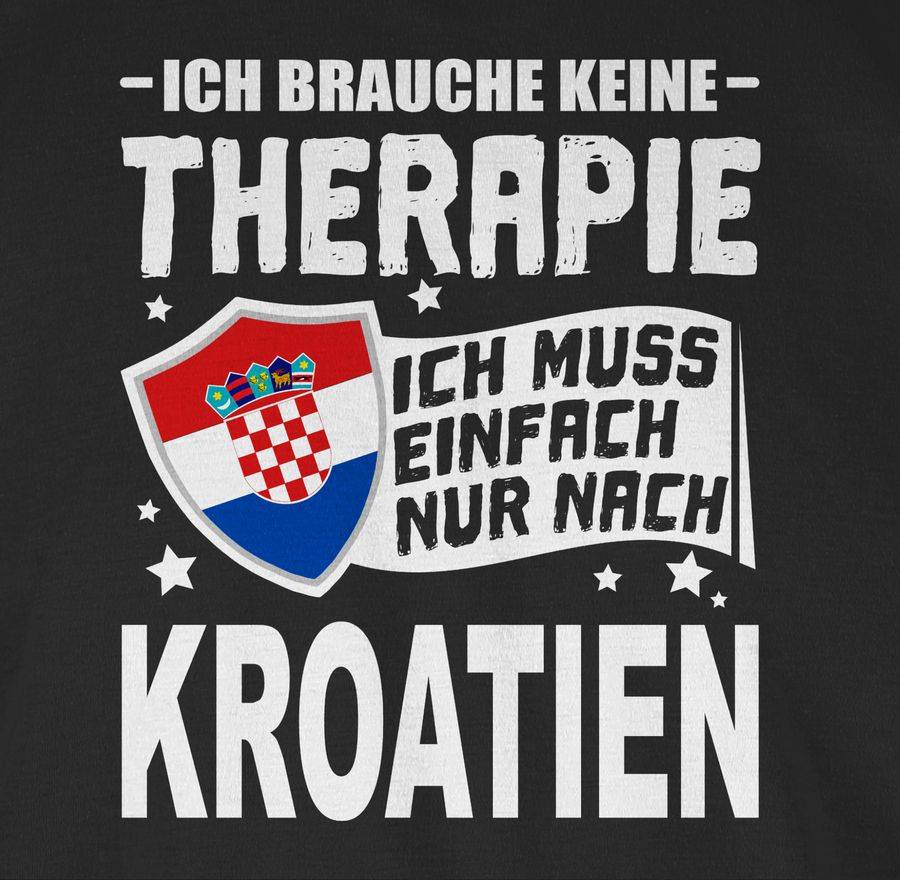 Shirtracer Ich Brauche Keine Therapie Ich Muss Einfach Nur Nach Kroatien - Weiß Shirts & Shirtracer