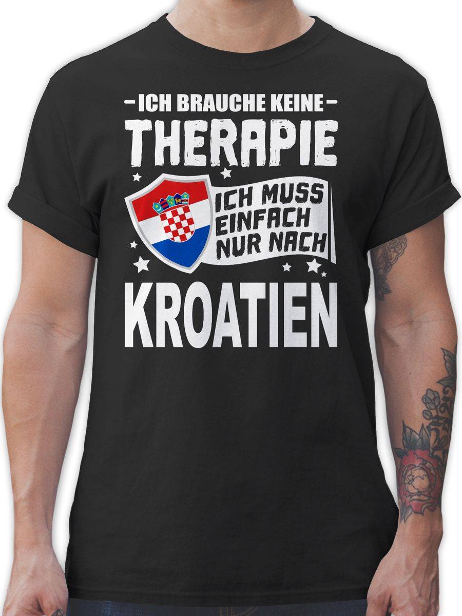 Shirtracer Ich brauche keine Therapie Ich muss einfach nur nach Kroatien - weiß Shirts & Shirtracer