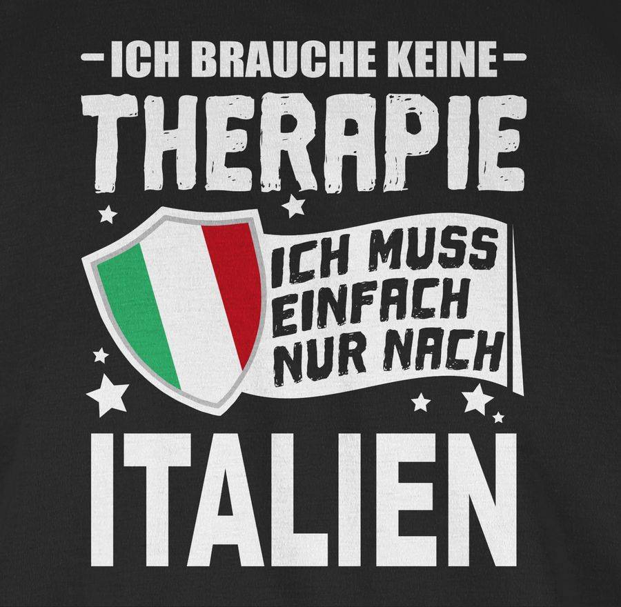 Shirtracer Ich Brauche Keine Therapie Ich Muss Einfach Nur Nach Italien - Weiß Shirts & M Shirtracer
