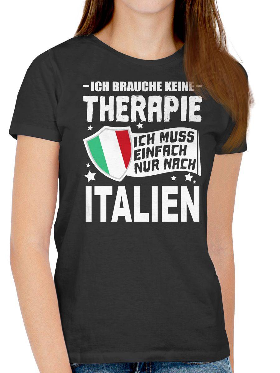 Shirtracer Ich Brauche Keine Therapie Ich Muss Einfach Nur Nach Italien - Weiß Shirts & M Shirtracer