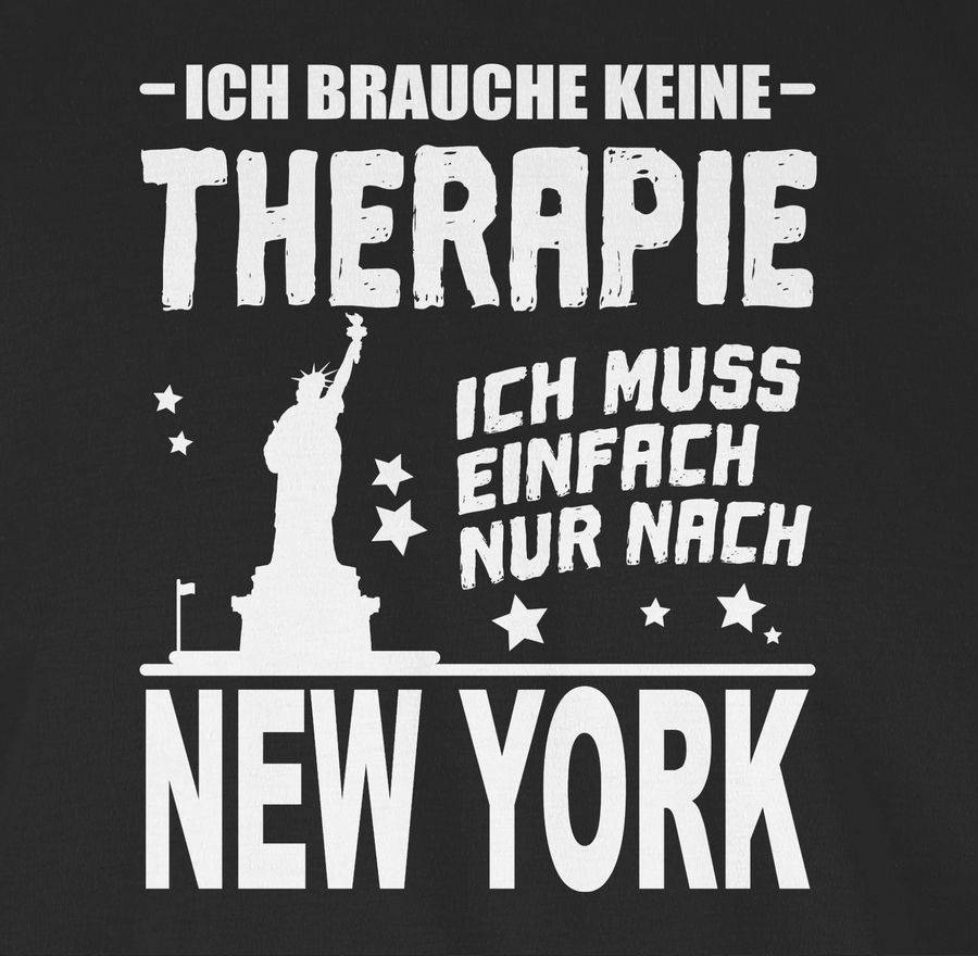 Shirtracer Ich Brauche Keine Therapie Ich Muss Einfach Nur Nach New York - Weiß Shirts & Shirtracer