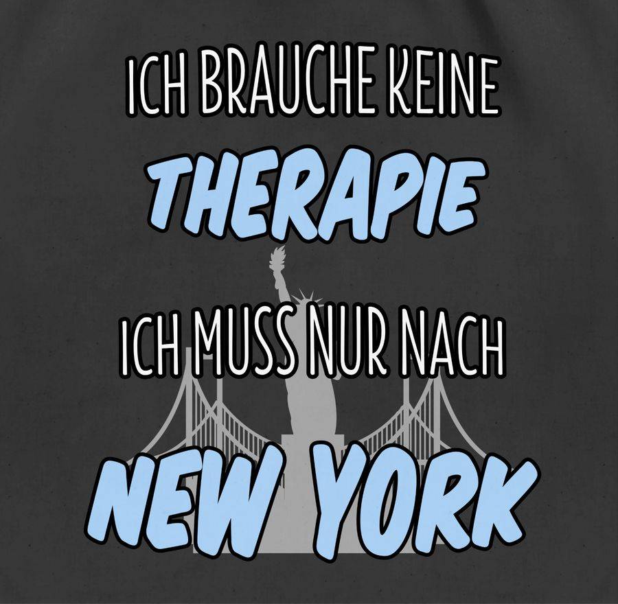 Shirtracer Ich Brauche Keine Therapie Ich Muss Nur Nach New York Shirts & Mehr Shirtracer
