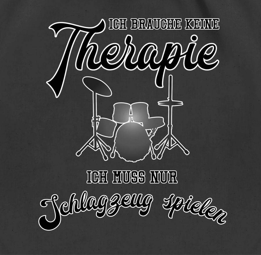 Shirtracer Ich Brauche Keine Therapie Ich Muss Nur Schlagzeug Spielen Shirts & Mehr Shirtracer