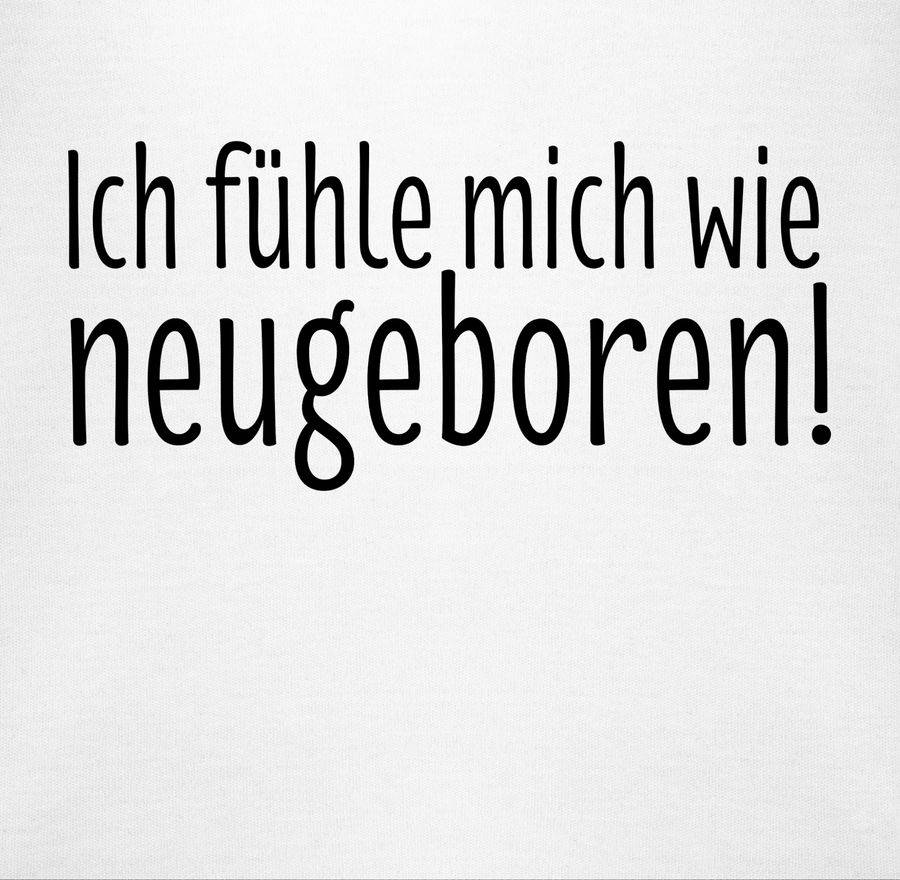 Shirtracer Ich Fühle Mich Wie Neugeboren Shirts & Mehr Shirtracer
