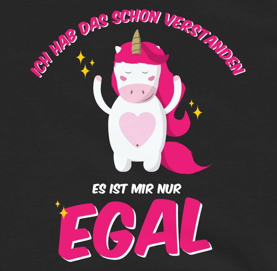 Shirtracer Ich Hab Das Schon Verstanden Ist Mir Nur Egal Einhorn Shirts & Mehr Shirtracer