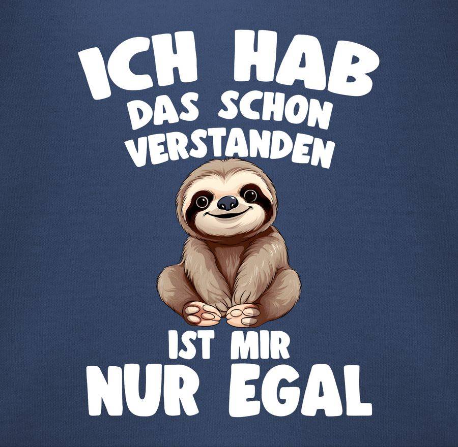 Shirtracer Ich Hab Das Schon Verstanden Ist Mir Nur Egal Lustiger Spruch Faultier Shirts Shirtracer
