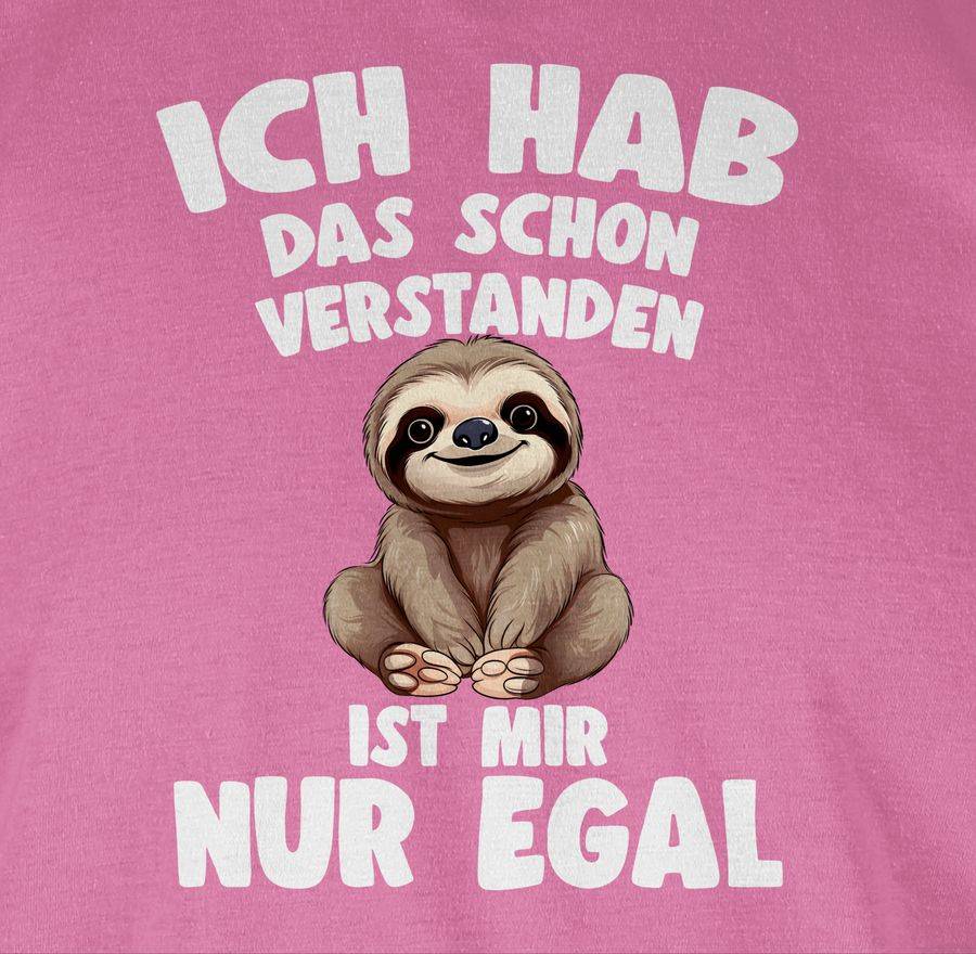 Shirtracer Ich Hab Das Schon Verstanden Ist Mir Nur Egal Lustiger Spruch Faultier Shirts Shirtracer