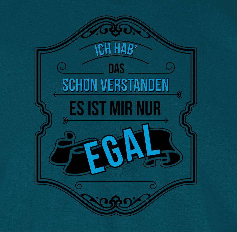 Shirtracer Ich Hab Das Schon Verstanden Ist Mir Nur Egal Shirts & Mehr Shirtracer