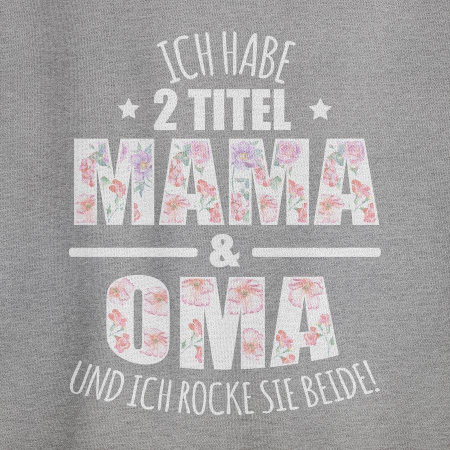 Shirtracer Ich Habe 2 Titel Mama & Oma Und Ich Rocke Sie Beide! - Blumen Shirts & Mehr Shirtracer