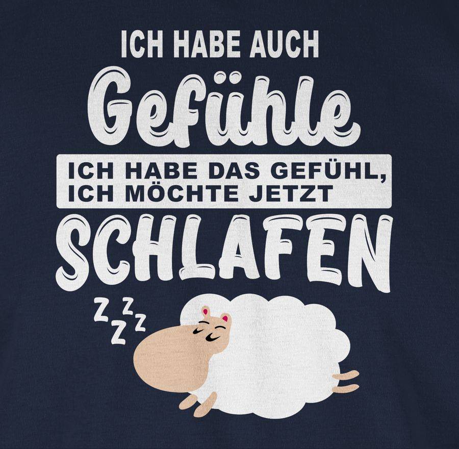 Shirtracer Ich Habe Auch Gefühle Ich Habe Das Gefühl Ich Möchte Jetzt Schlafen Shirts & M Shirtracer