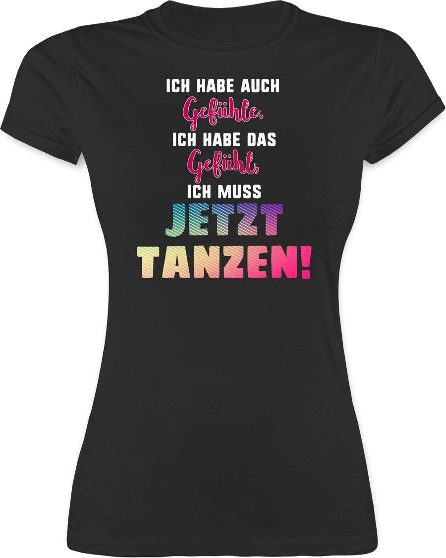 Shirtracer Ich habe auch Gefühle. Ich habe das Gefühl, ich muss jetzt tanzen!: Tshirt Gym B Shirtracer