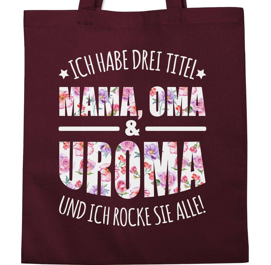 Shirtracer Ich Habe Drei Titel - Mama, Oma & Uroma Und Ich Rocke Sie Alle!: T-Shirt Turnbeu Shirtracer