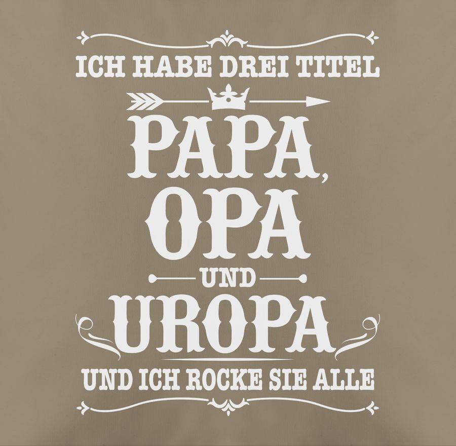 Shirtracer Ich Habe Drei Titel Papa Opa Und Uropa - Weiß Shirts & Mehr Shirtracer