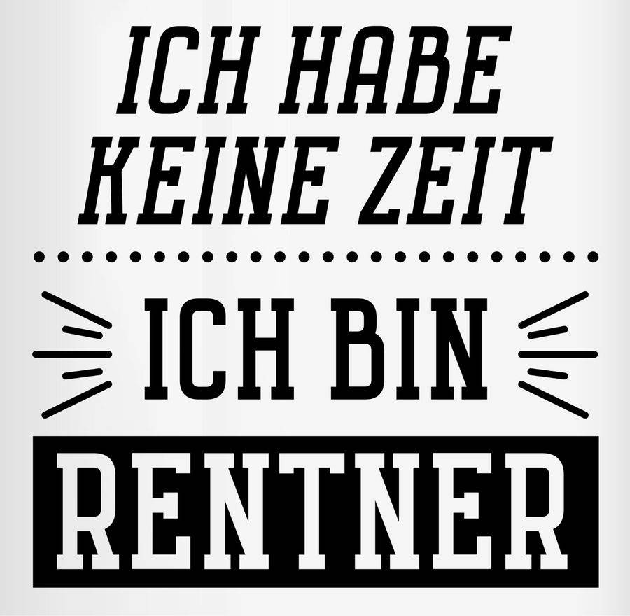 Shirtracer Ich Habe Keine Zeit - Ich Bin Rentner - Schwarz: Tshirt Rucksack Shirtracer