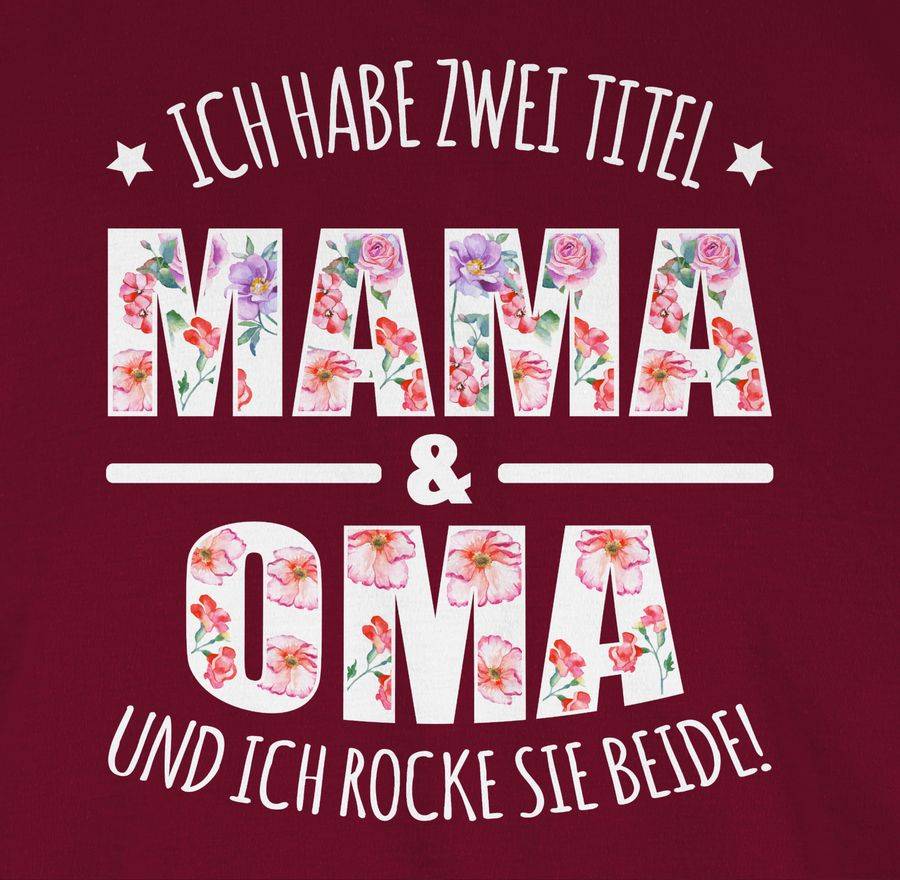 Shirtracer Ich Habe Zwei Titel: Mama & Oma Und Ich Rocke Sie Beide Floral Weiß: T-Shirt Gym Shirtracer
