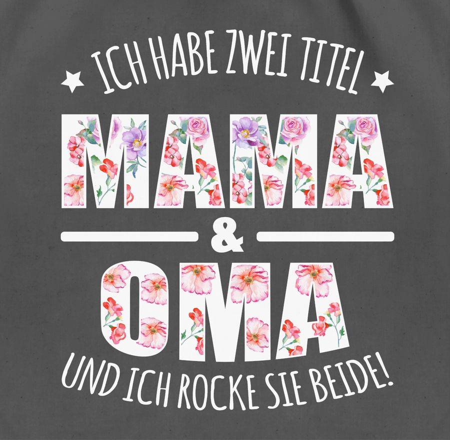 Shirtracer Ich Habe Zwei Titel: Mama & Oma Und Ich Rocke Sie Beide Floral Weiß: T-Shirt Gym Shirtracer