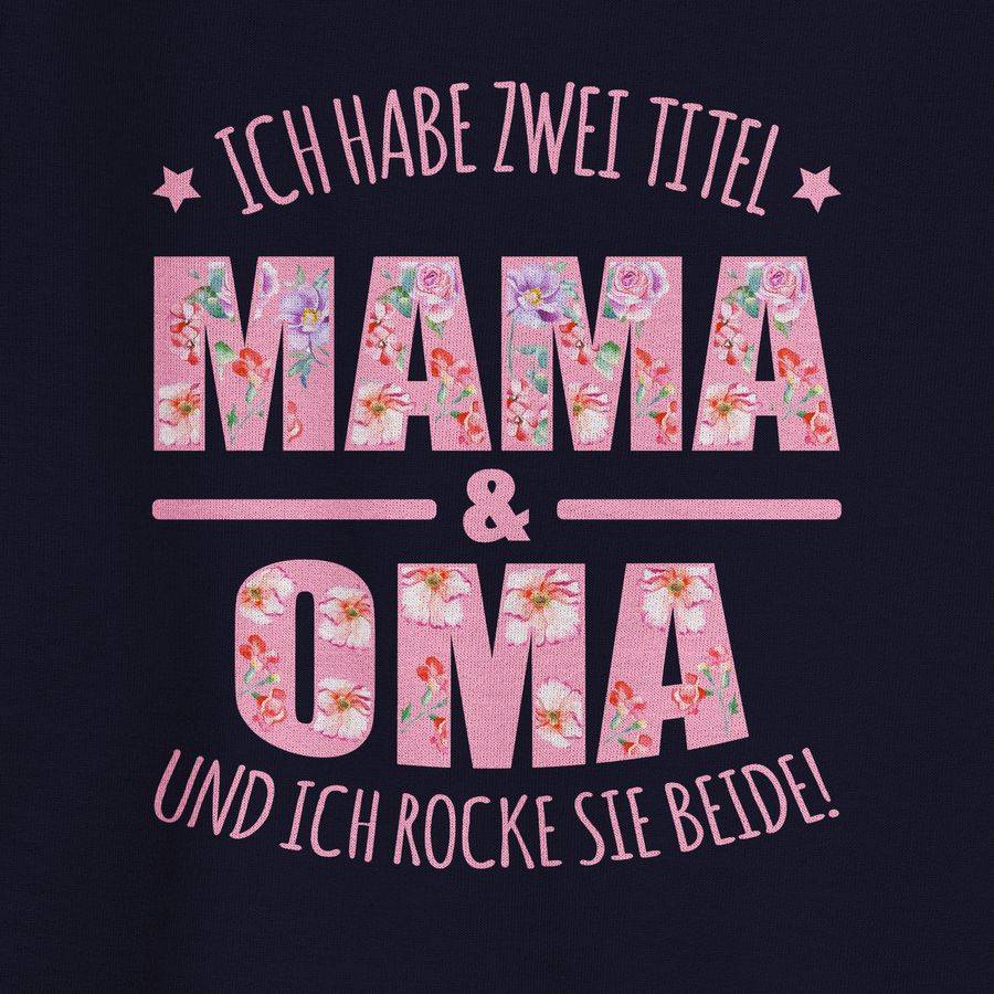 Shirtracer Ich Habe Zwei Titel: Mama & Oma Und Ich Rocke Sie Beide Floral Rosa Shirts & M Shirtracer