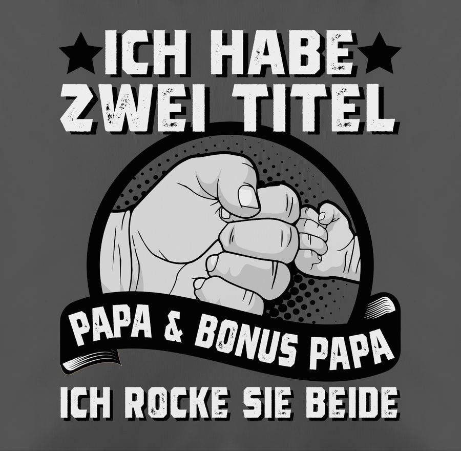 Shirtracer Ich Habe Zwei Titel - Papa Und Bonus Papa - Ich Rocke Sie Beide - Schwarz/weiß: Shirtracer