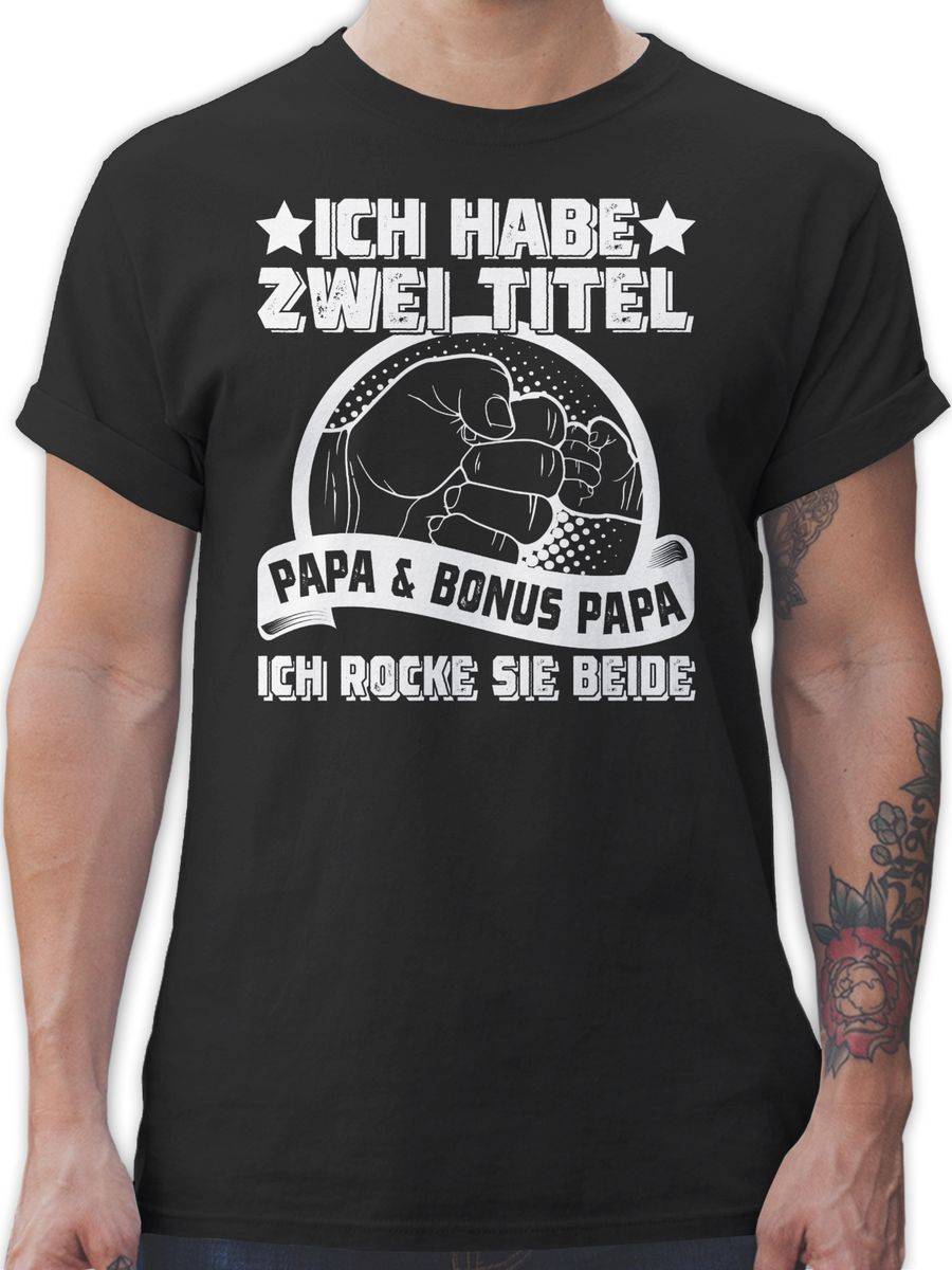 Shirtracer Ich habe zwei Titel - Papa und Bonus Papa - ich rocke sie beide - weiß Shirts Shirtracer