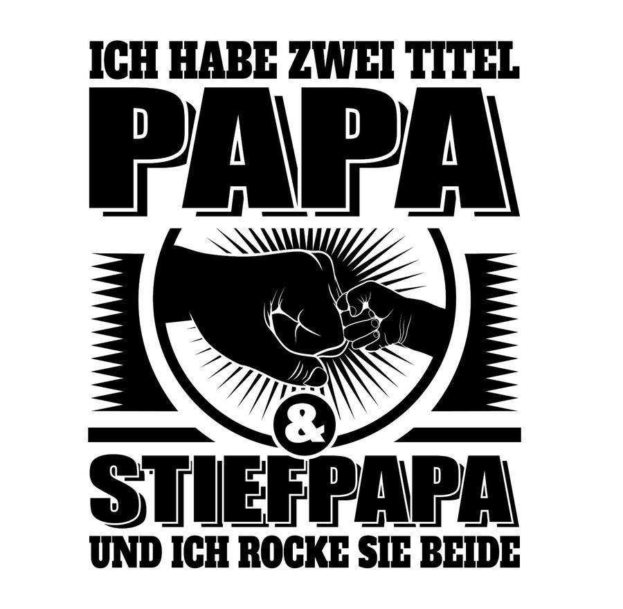 Shirtracer Ich Habe Zwei Titel - Papa Und Stiefpapa Und Ich Rocke Sie Beide - Schwarz Shi Shirtracer