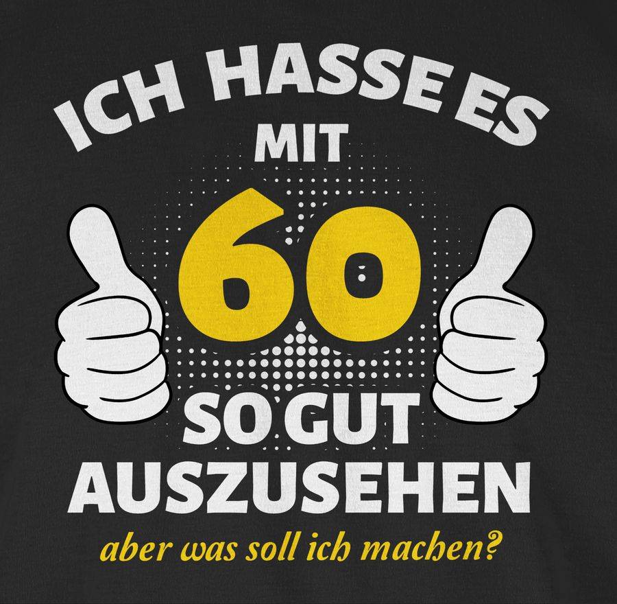 Shirtracer Ich Hasse Es Mit 60 So Gut Auszusehen - Weiß Shirts & Mehr Shirtracer