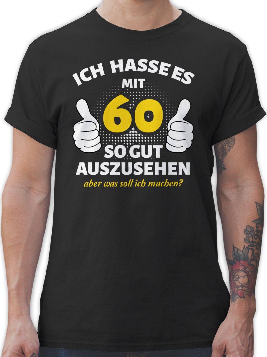 Shirtracer Ich hasse es mit 60 so gut auszusehen - weiß Shirts & Mehr Shirtracer