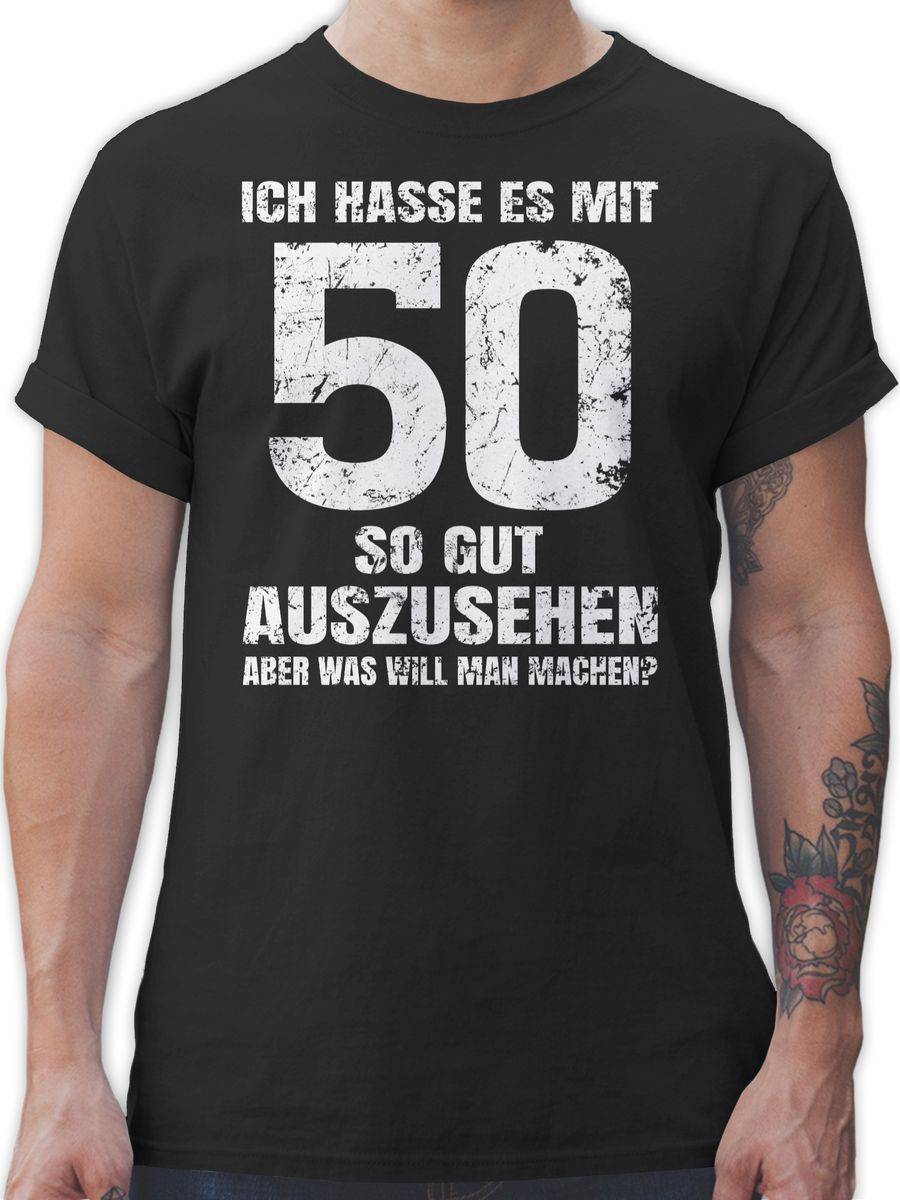 Shirtracer Ich hasse es mit fünfzig so gut auszusehen aber was will man machen? weiß: T-Shi Shirtracer