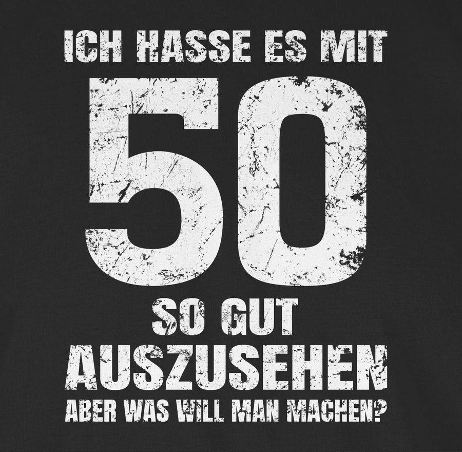 Shirtracer Ich Hasse Es Mit Fünfzig So Gut Auszusehen Aber Was Will Man Machen? Weiß: T-Shi Shirtracer