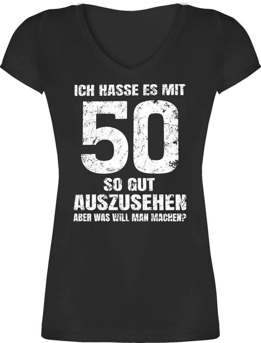 Shirtracer Ich hasse es mit fünfzig so gut auszusehen aber was will man machen? weiß: T-Shi Shirtracer