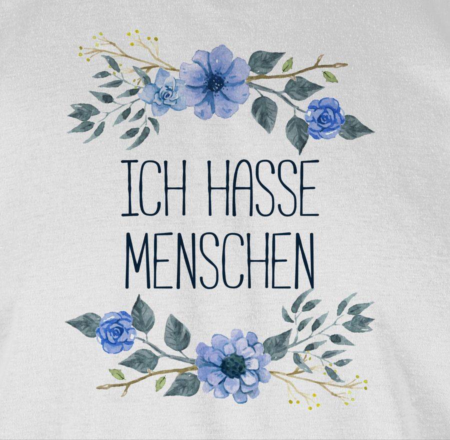 Shirtracer Ich Hasse Menschen Blumen Shirts & Mehr Shirtracer
