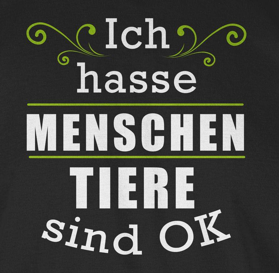 Shirtracer Ich Hasse Menschen Tiere Sind Ok Shirts & Mehr Shirtracer