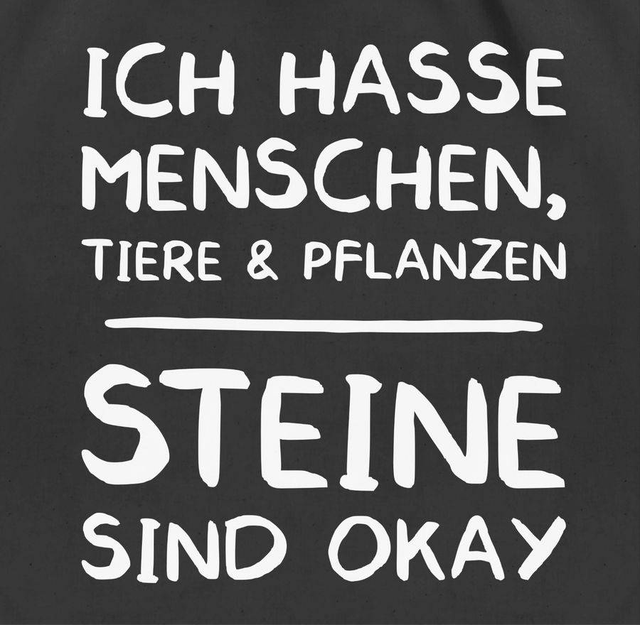 Shirtracer Ich Hasse Menschen Tiere Und Pflanzen Steine Sind Okay: T-Shirt Turnbeutel Shirtracer
