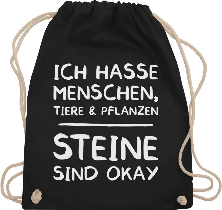 Shirtracer Ich Hasse Menschen Tiere und Pflanzen Steine Sind Okay: T-Shirt Turnbeutel Shirtracer