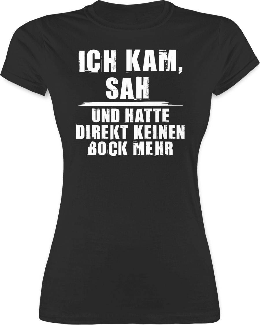 Shirtracer Ich kam sah und hatte direkt keinen Bock mehr - Grunge Optik weiß Shirts & Meh Shirtracer
