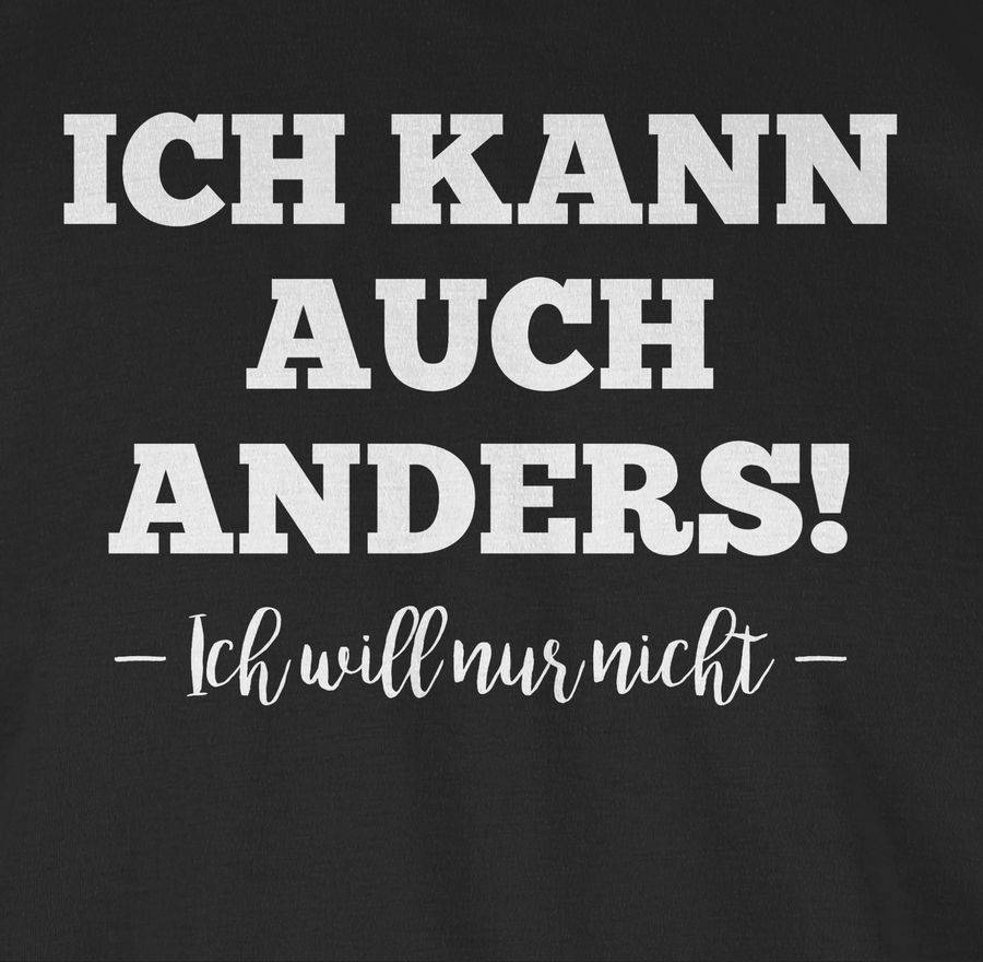 Shirtracer Ich Kann Auch Anders Ich Will Nur Nicht Shirts & Mehr Shirtracer