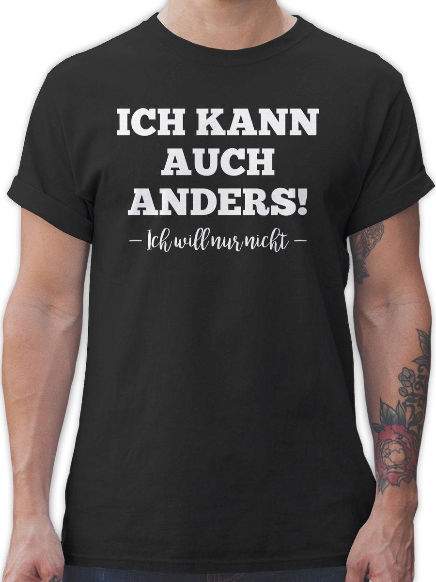 Shirtracer Ich kann auch anders ich will nur nicht Shirts & Mehr Shirtracer