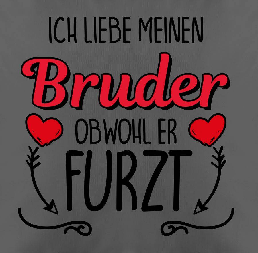Shirtracer Ich Liebe Meinen Bruder Obwohl Er Furzt - Herze & Pfeile Shirts & Mehr Shirtracer