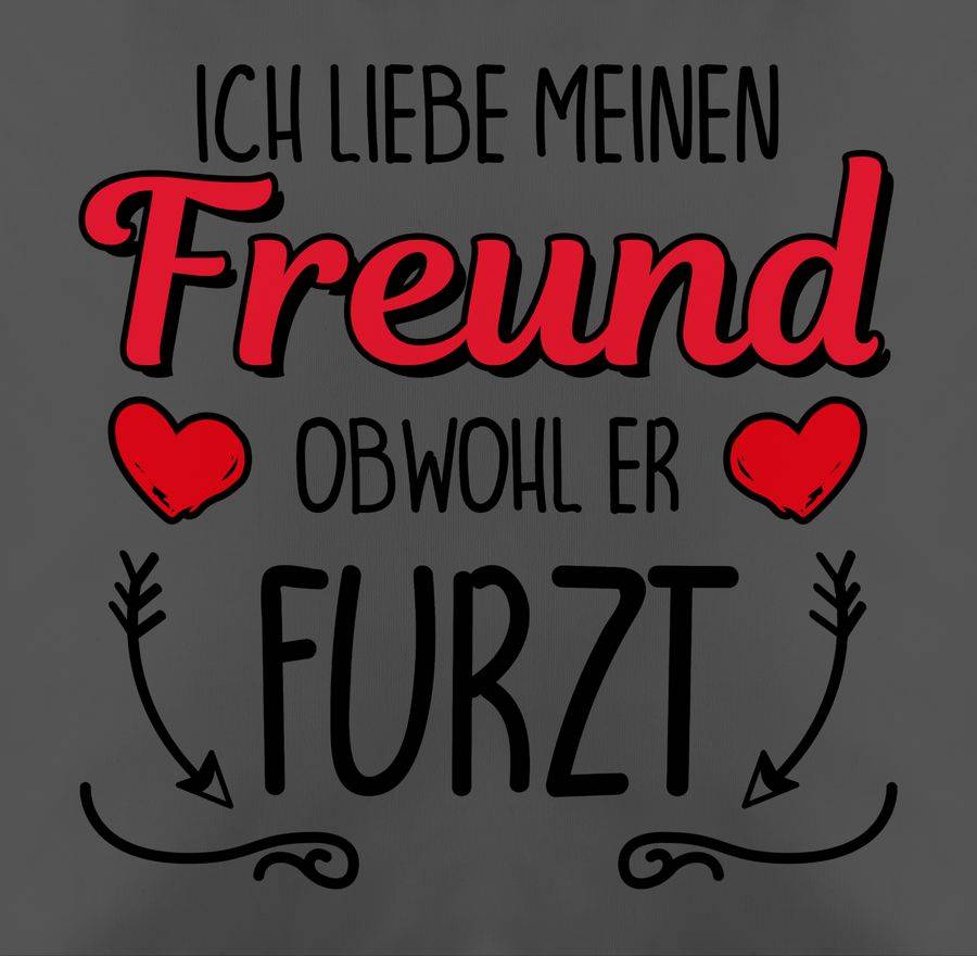 Shirtracer Ich Liebe Meinen Freund Obwohl Er Furzt - Herze & Pfeile Shirts & Mehr Shirtracer