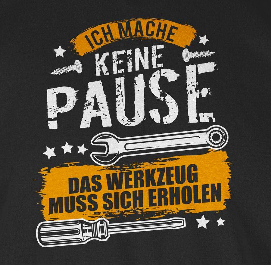 Shirtracer Ich Mache Keine Pause, Das Werkzeug Muss Sich Erholen Shirts & Mehr Shirtracer