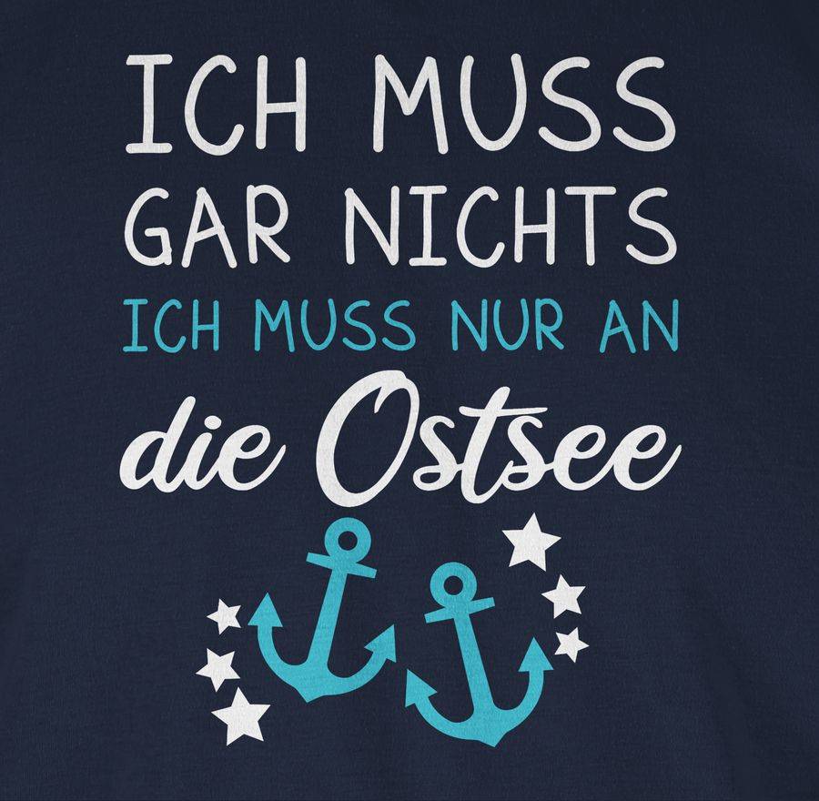 Shirtracer Ich Muss Gar Nichts Ich Muss Nur An Die Ostsee Shirts & Mehr Shirtracer