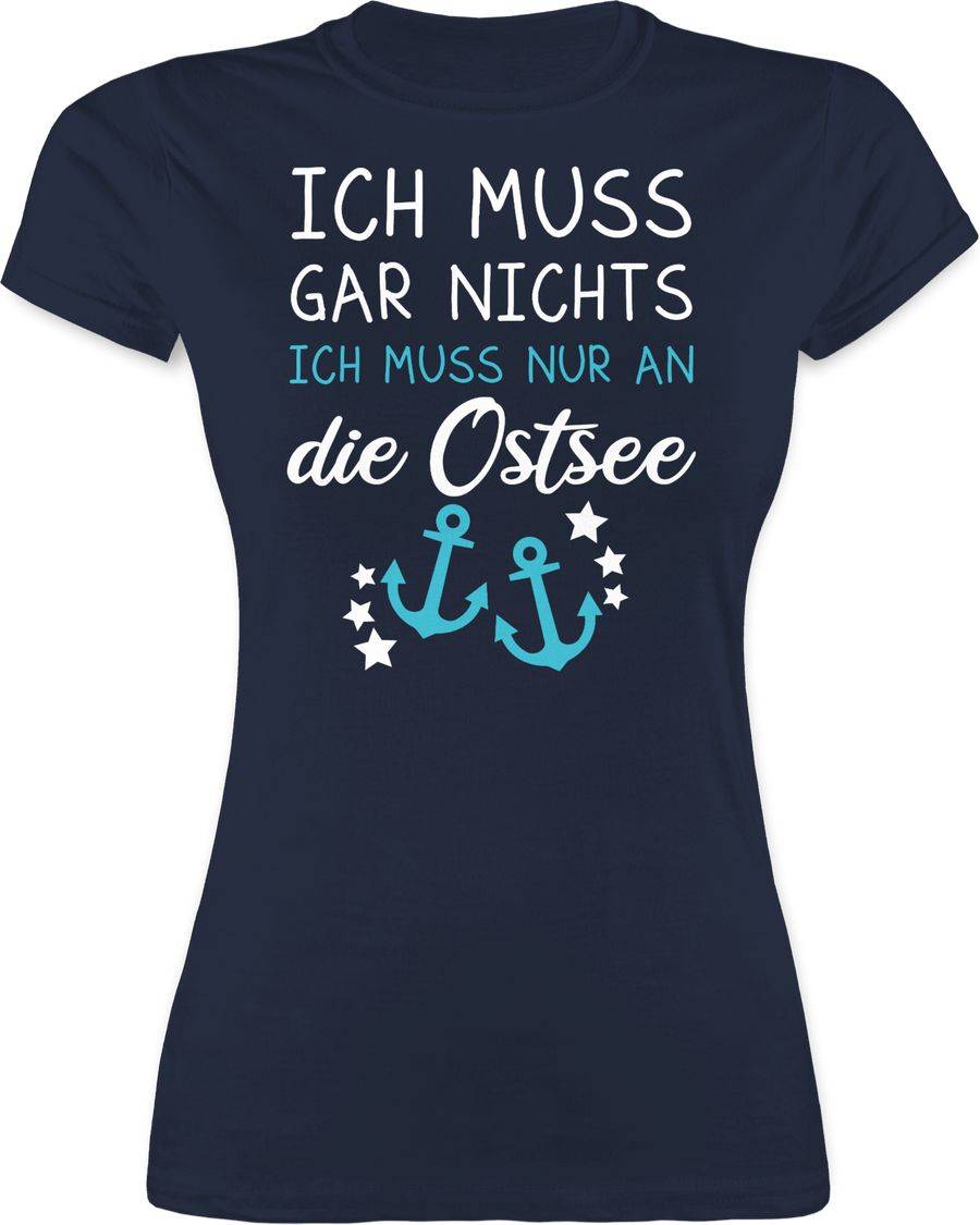 Shirtracer Ich muss gar nichts ich muss nur an die Ostsee Shirts & Mehr Shirtracer